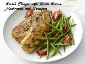 Tilapia with Green Beans, Mushrooms and Tomato