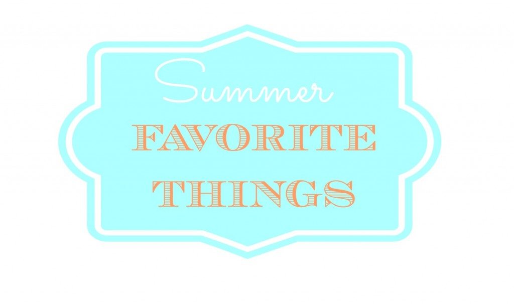Summer Favorite Things
