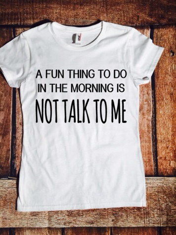 A Fun Thing to Do in the Morning is Not Talk to Me T shirt 