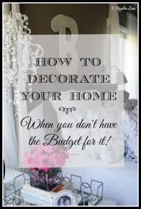 How to Decorate Your Home When You Don't Have a Budget for It.
